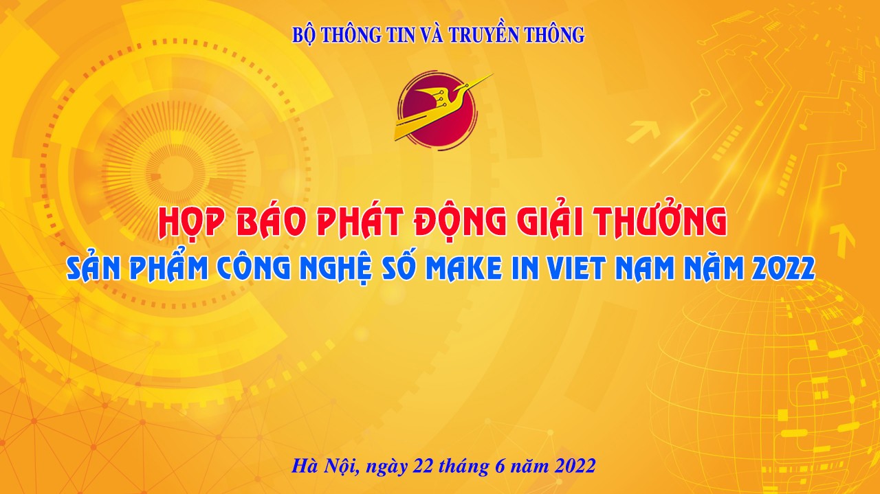 Thông cáo báo chí Họp báo công bố, phát động Giải thưởng "Sản phẩm công nghệ số Make in Viet Nam" năm 2022